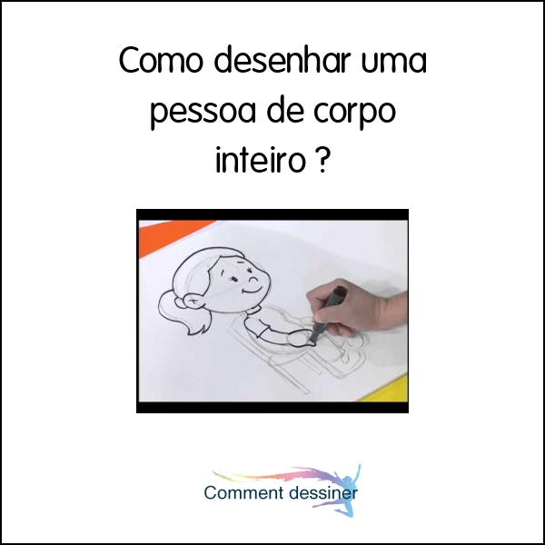 Como desenhar uma pessoa de corpo inteiro